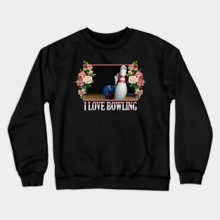 I Love Bowling Floral Crewneck Sweatshirt
